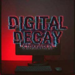 DIGITAL DECAY