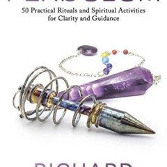 [Access] EBOOK 📝 How to Use a Pendulum: 50 Practical Rituals and Spiritual Activitie