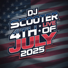 DJ SCOOTER LIVE JULY 4th 2025