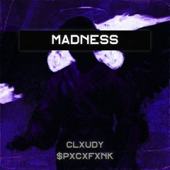 CLXUDY, $pxcxfxnk - MADNESS