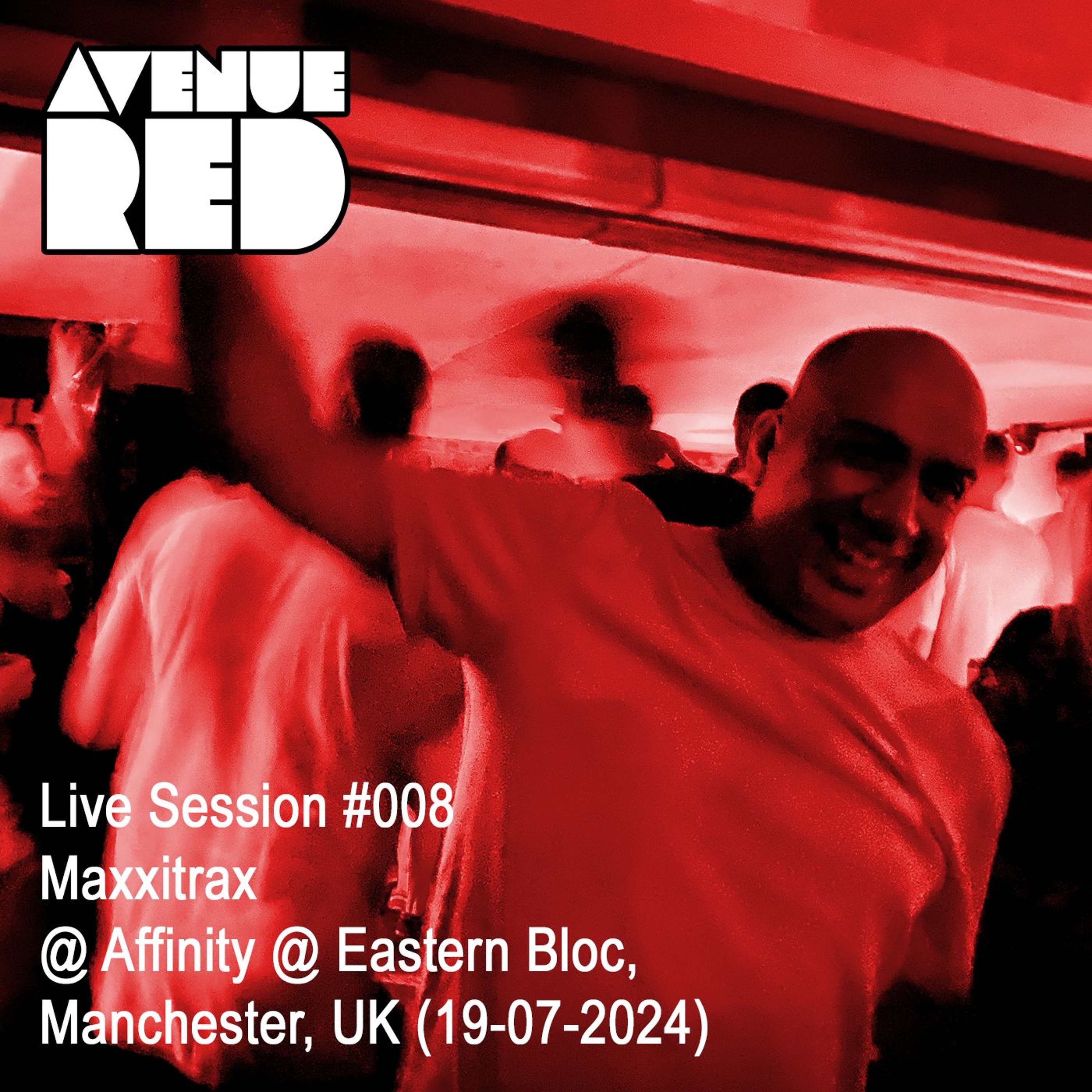 Avenue Red Live Session #008 - Maxxitrax @ Affinity @ Eastern Bloc, Manchester, UK (19-07-2024)