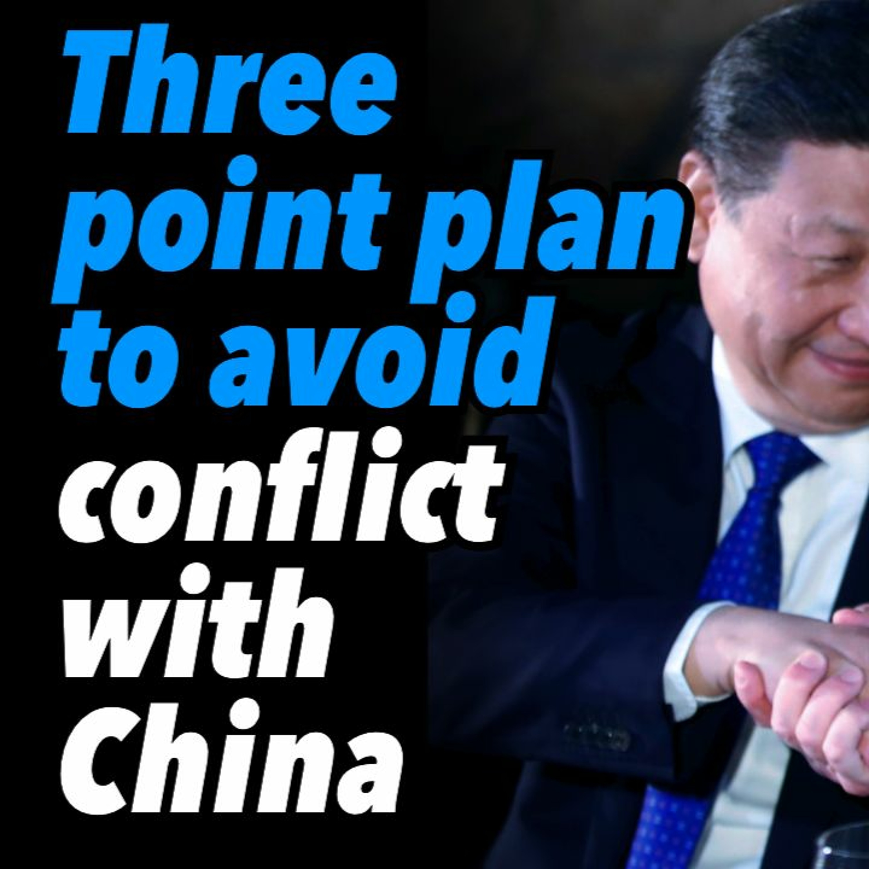 Three point plan to avoid conflict with China