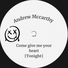 Come Give Me Your Heart [Tonight]