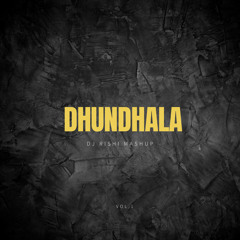 DHUNDHALA - (DJ RISHI MASHUP)