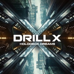 Drill X - Holodeck Dreams