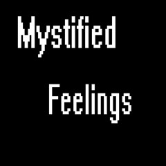 Mystified Feelings