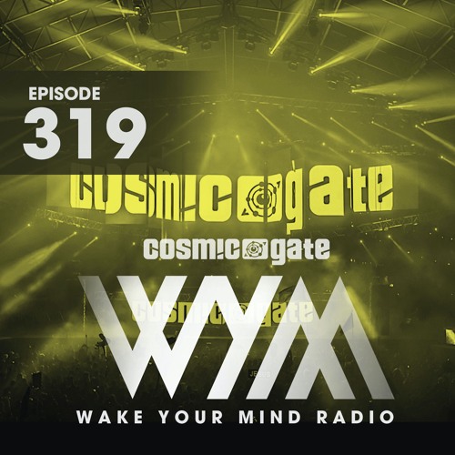 Cosmic Gate - Wake Your Mind Radio 319 2020-05-15