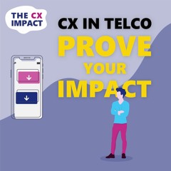 Dave Patarica, NPS Guru: CX in Telco--Prove Your Impact | S01E03