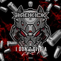 Badkick - I don't give a f#ck [UIR008]