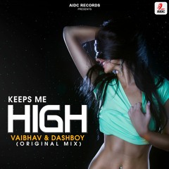 Keeps Me High (Original Mix)- Vaibhav & Dashboy