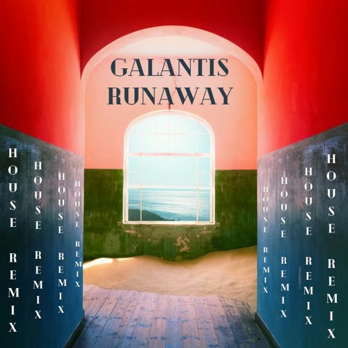 Galantis - Runaway (U & I) (House Remix)