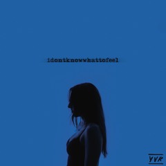 I Don't Know What to Feel