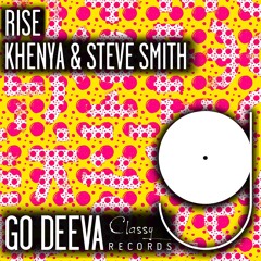 Khenya & Steve Smith "Rise" (Out On Go Deeva Records Classy)