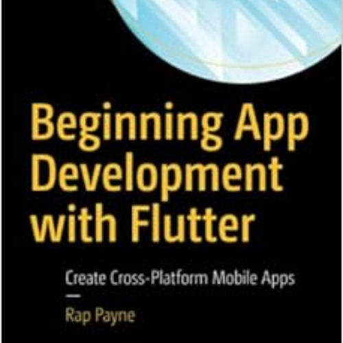 Read PDF 📤 Beginning App Development with Flutter: Create Cross-Platform Mobile Apps