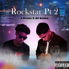 J.Scarr - “Rockstar!” Pt 2 Feat. OF Kenny