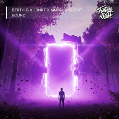 BERTH G X L3NRT X VANGUARD DIST - Bound [Future Bass Release]