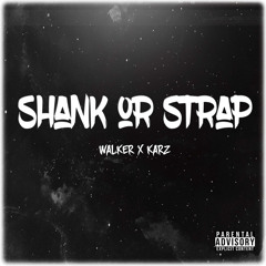 Shank Or Strap (feat. Karz / prod. prodbyninez)
