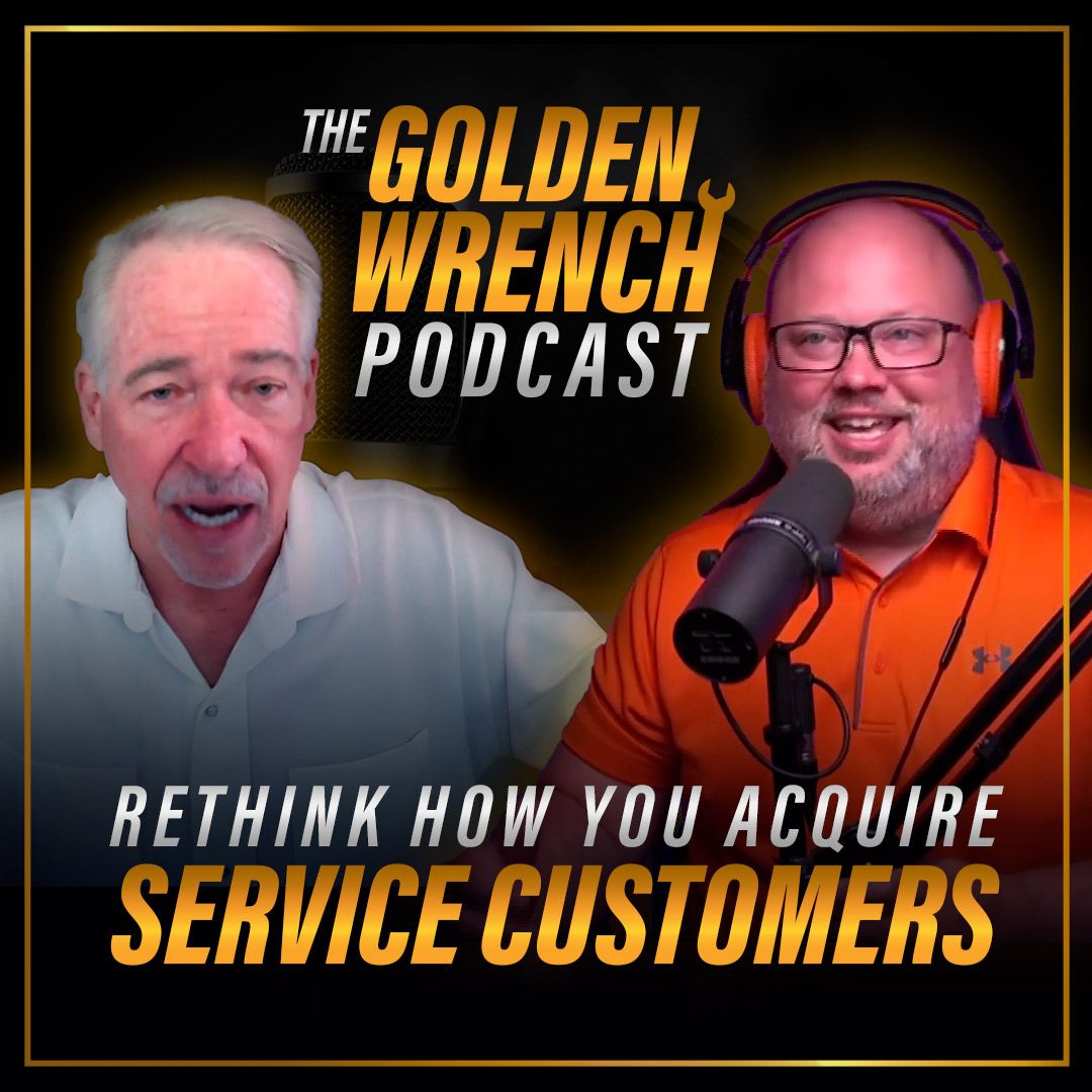Rethink How You Acquire Service Customers | The Golden Wrench Podcast ft. Jim Roche