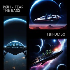 RØH - Fear The Bass [TIRF150]