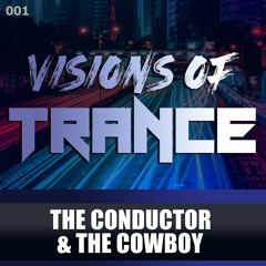 The Conductor & The Cowboy - Guest Mix [Visions of Trance Sessions 001]