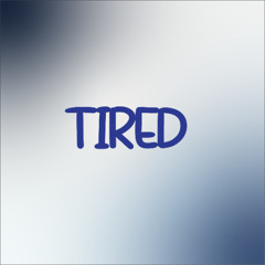 Tired