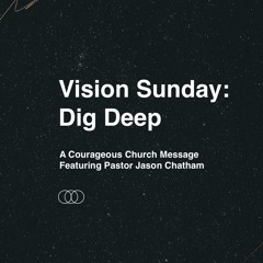 Vision Sunday 2023 - Dig Deep