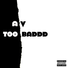 Av - Too Baddd