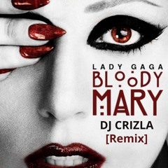 Lady Gaga - Bloody Mary (DJ Crizla Remix)