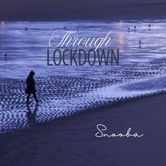 Snooba -  Through Lockdown I