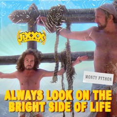 Monty Python - Always Look On The Bright Side Of Life (JiXXX Fix)