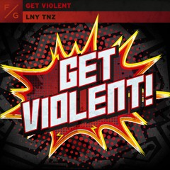 LNY TNZ - Get Violent (Extended Mix)