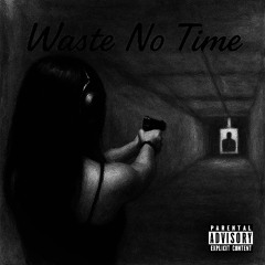 waste no time (sadcrib & evysu)