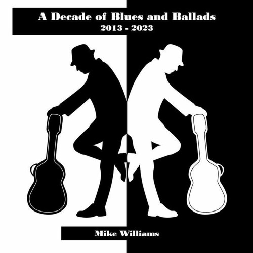 Mike Williams - A Decade of Blues and Ballads