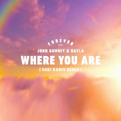 John Summit & Hayla - Where You Are (Sagi Kariv Remix)