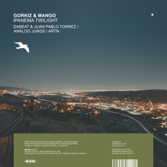 GORKIZ & MANGO Ipanema Twilight (Analog Jungs Remix)