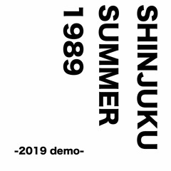 SHINJUKU SUMMER 1989 -2019 demo-