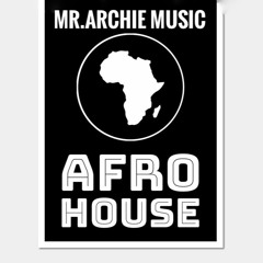 Mr.Archie - Afro House Mix Dance