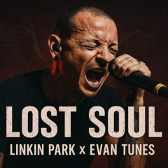 Linkin Park - Lost Soul (Ft. Evan Tunes)