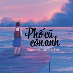 PHỐ CŨ CÒN ANH - Quinn x Chilly (Official Mp3)
