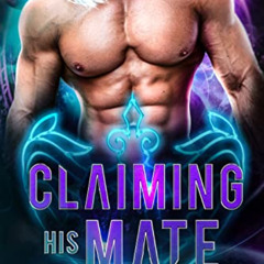 [Download] KINDLE 📑 Claiming His Mate: A Sci-Fi Alien Romance (Fated Mates of the At