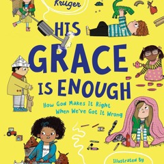 ▶️ PDF ▶️ His Grace Is Enough: How God Makes It Right When We've Got I