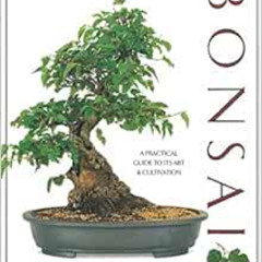 free PDF 🖌️ The Complete Book of Bonsai: A Practical Guide to Its Art and Cultivatio