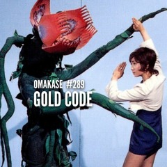 OMAKASE #289, GOLD CODE