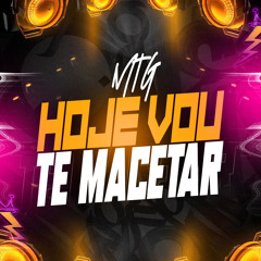 MTG - HOJE VOU TE MACETAR - DJ A3 & DJ NK DA SERRA ft. MC VINICIN DP E KEVIN O CHRIS