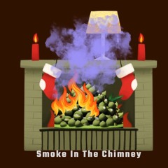 Smoke In the Chimney ft JustLegendaryBeatz
