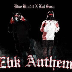 BLUE BANDIT X LUL SOSA - EBK ANTHEM