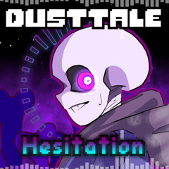 DustTale - [Hesitation]