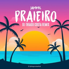 Jammil - Praieiro (DJ Thiago Costa Remix)
