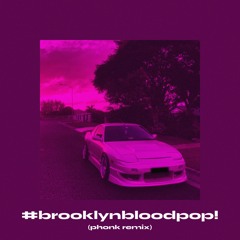 #BrooklynBloodPop! (Phonk Remix)