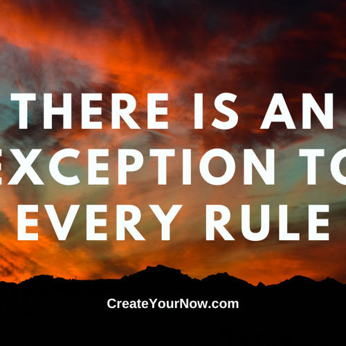 Stream 2285 There is an Exception to Every Rule by Create Your Now 